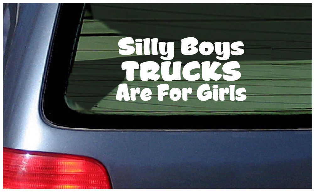 Many Colors To Chose From Trucks Are For Girls Decal Silly Boys